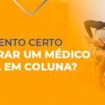 Qual é o momento certo para procurar um médico especialista em coluna?