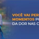 Você vai perder esses momentos se continuar com dor nas costas!