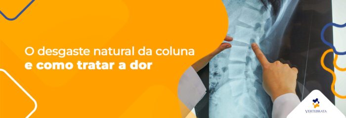 O desgaste natural da coluna e como tratar a dor