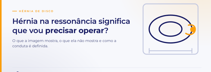 Hérnia de disco na ressonância significa que vou precisar operar?